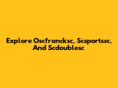 Explore Oscfrancksc, Scsportssc, And Scdoublesc