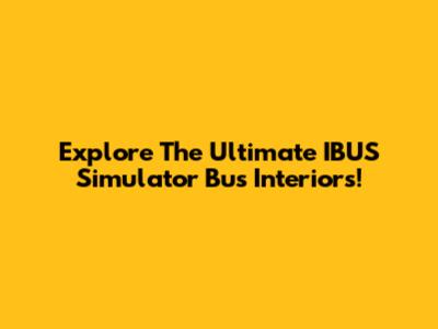 Explore The Ultimate IBUS Simulator Bus Interiors!