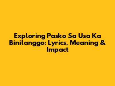 Exploring 'Pasko Sa Usa Ka Binilanggo': Lyrics, Meaning & Impact
