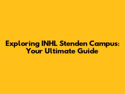 Exploring INHL Stenden Campus: Your Ultimate Guide