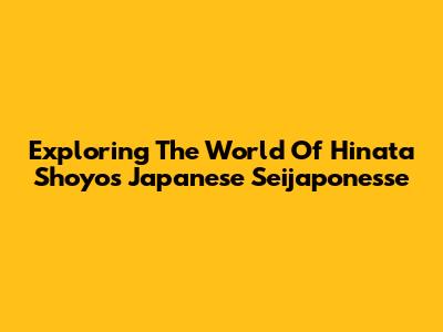 Exploring The World Of Hinata Shoyo's Japanese Seijaponesse