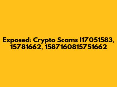 Exposed: Crypto Scams I17051583, 15781662, 1587160815751662
