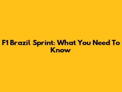 F1 Brazil Sprint: What You Need To Know