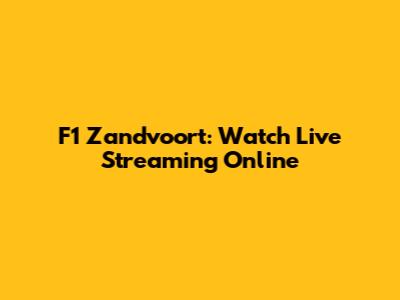 F1 Zandvoort: Watch Live Streaming Online
