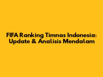 FIFA Ranking Timnas Indonesia: Update & Analisis Mendalam