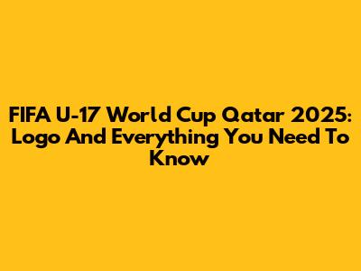 FIFA U-17 World Cup Qatar 2025: Logo And Everything You Need To Know