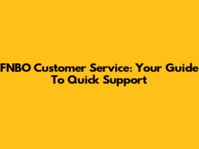 FNBO Customer Service: Your Guide To Quick Support