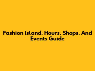 Fashion Island: Hours, Shops, And Events Guide