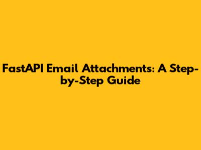 FastAPI Email Attachments: A Step-by-Step Guide