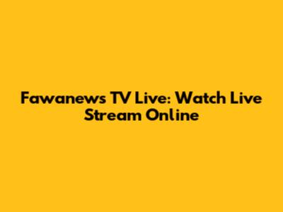 Fawanews TV Live: Watch Live Stream Online