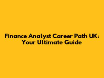Finance Analyst Career Path UK: Your Ultimate Guide