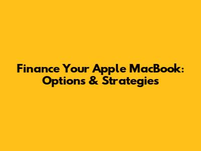 Finance Your Apple MacBook: Options & Strategies