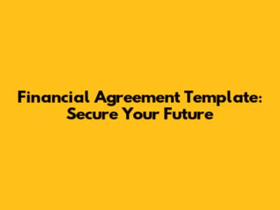Financial Agreement Template: Secure Your Future