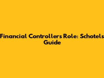 Financial Controller's Role: Schotel's Guide