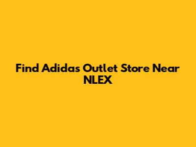 Find Adidas Outlet Store Near NLEX