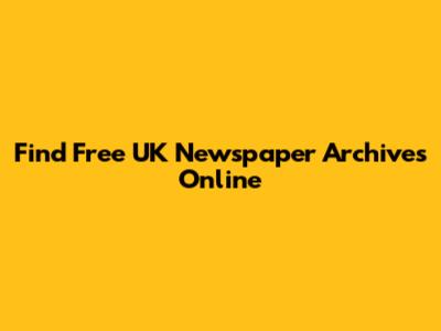 Find Free UK Newspaper Archives Online