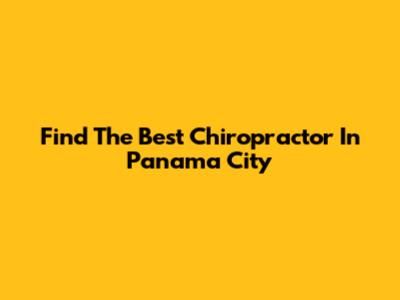 Find The Best Chiropractor In Panama City