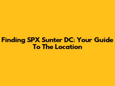 Finding SPX Sunter DC: Your Guide To The Location