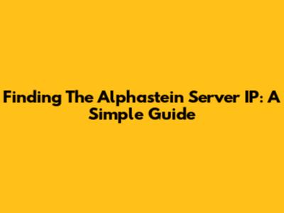 Finding The Alphastein Server IP: A Simple Guide