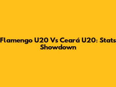Flamengo U20 Vs Ceará U20: Stats Showdown