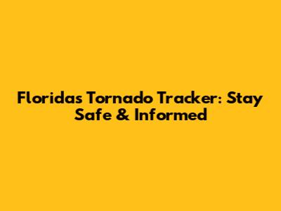 Florida's Tornado Tracker: Stay Safe & Informed