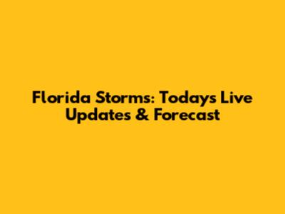 Florida Storms: Today's Live Updates & Forecast