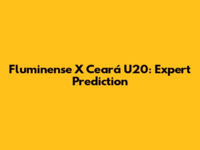 Fluminense X Ceará U20: Expert Prediction