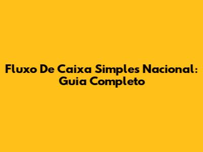 Fluxo De Caixa Simples Nacional: Guia Completo