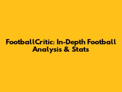 FootballCritic: In-Depth Football Analysis & Stats