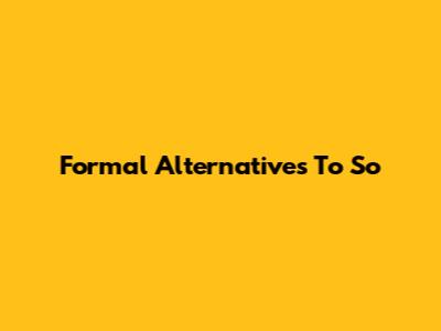 Formal Alternatives To 'So'