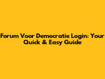 Forum Voor Democratie Login: Your Quick & Easy Guide