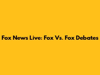 Fox News Live: Fox Vs. Fox Debates