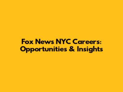 Fox News NYC Careers: Opportunities & Insights