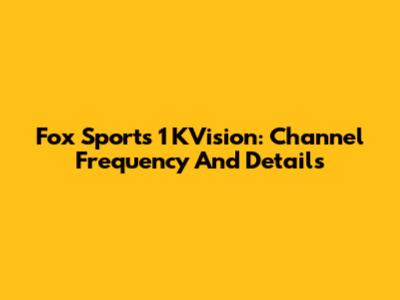 Fox Sports 1 KVision: Channel Frequency And Details