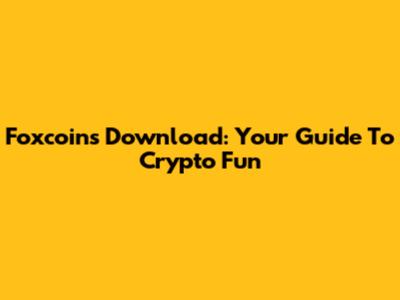 Foxcoins Download: Your Guide To Crypto Fun