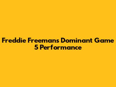 Freddie Freeman's Dominant Game 5 Performance