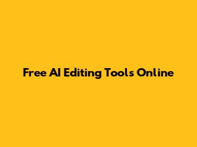 Free AI Editing Tools Online
