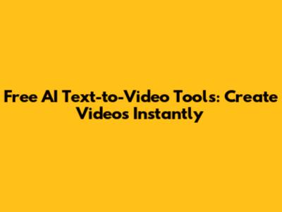Free AI Text-to-Video Tools: Create Videos Instantly
