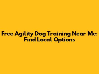 Free Agility Dog Training Near Me: Find Local Options