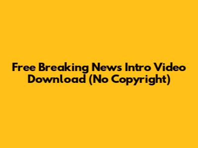 Free Breaking News Intro Video Download (No Copyright)