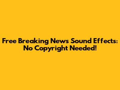 Free Breaking News Sound Effects: No Copyright Needed!