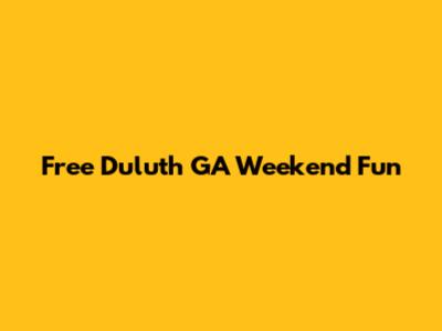 Free Duluth GA Weekend Fun