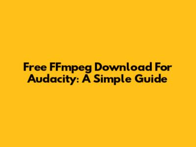 Free FFmpeg Download For Audacity: A Simple Guide