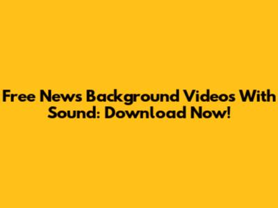 Free News Background Videos With Sound: Download Now!