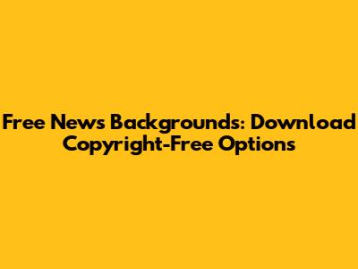 Free News Backgrounds: Download Copyright-Free Options