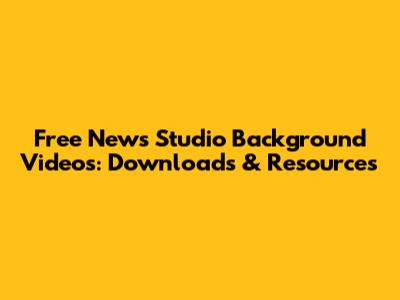 Free News Studio Background Videos: Downloads & Resources