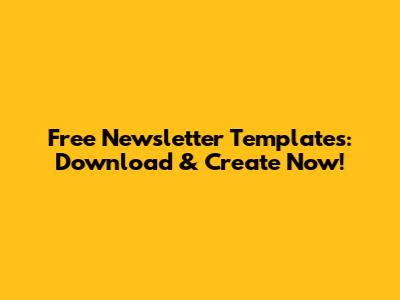 Free Newsletter Templates: Download & Create Now!