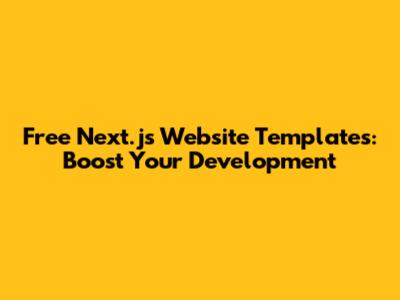 Free Next.js Website Templates: Boost Your Development