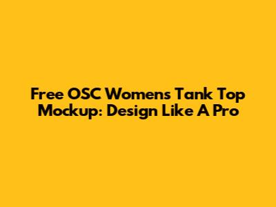 Free OSC Women's Tank Top Mockup: Design Like A Pro