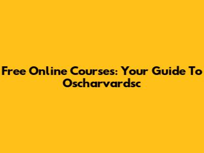 Free Online Courses: Your Guide To Oscharvardsc